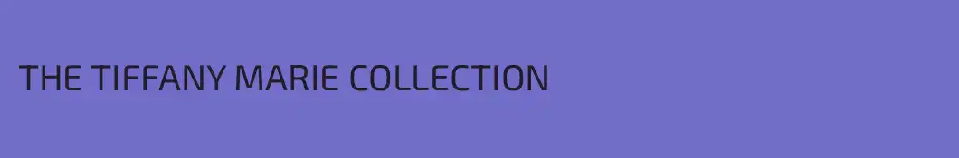 THE TIFFANY MARIE COLLECTION